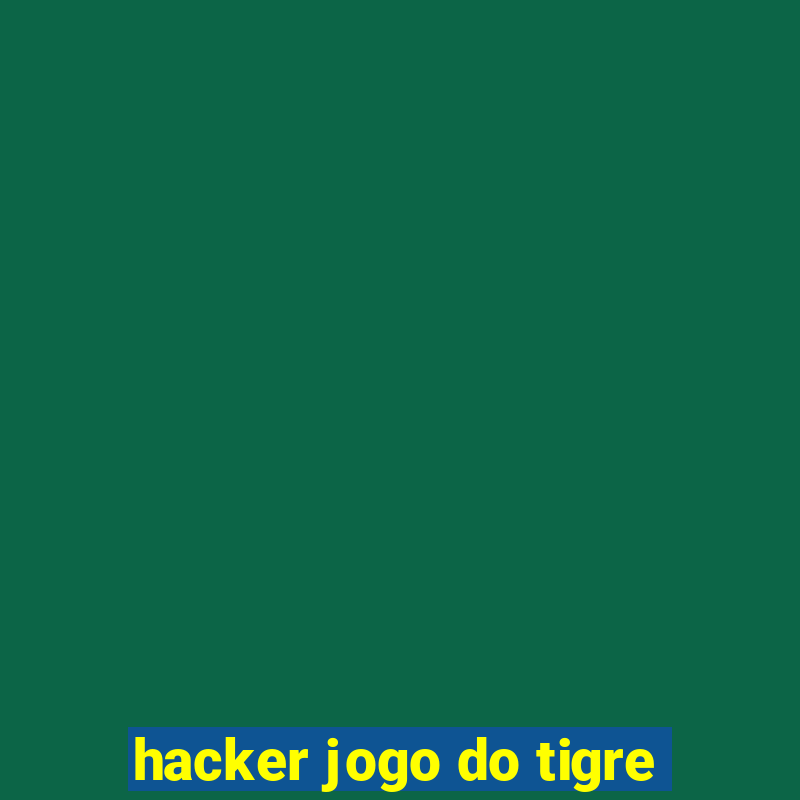 hacker jogo do tigre